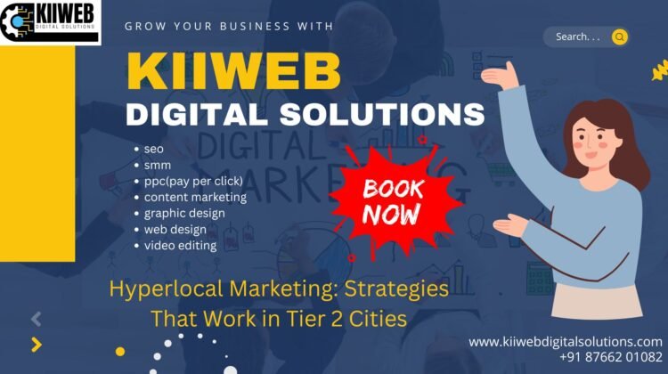 Hyperlocal Marketing Strategies That Work in Tier 2 Cities