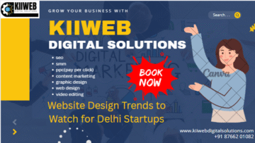 Website Design Trends to Watch for Delhi Startups